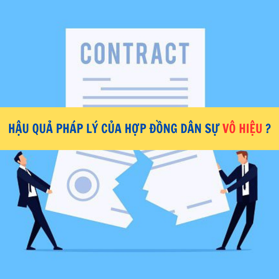 Hậu quả ph&aacute;p l&yacute; của hợp đồng d&acirc;n sự v&ocirc; hiệu?