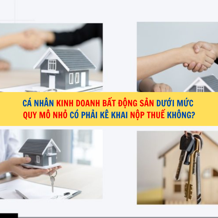 Cá nhân kinh doanh bất động sản dưới mức quy mô nhỏ có phải kê khai nộp thuế không?