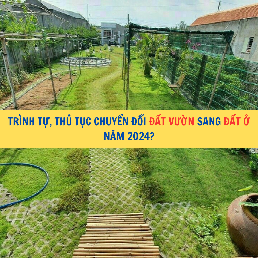 Trình tự, thủ tục chuyển đổi đất vườn sang đất ở năm 2024