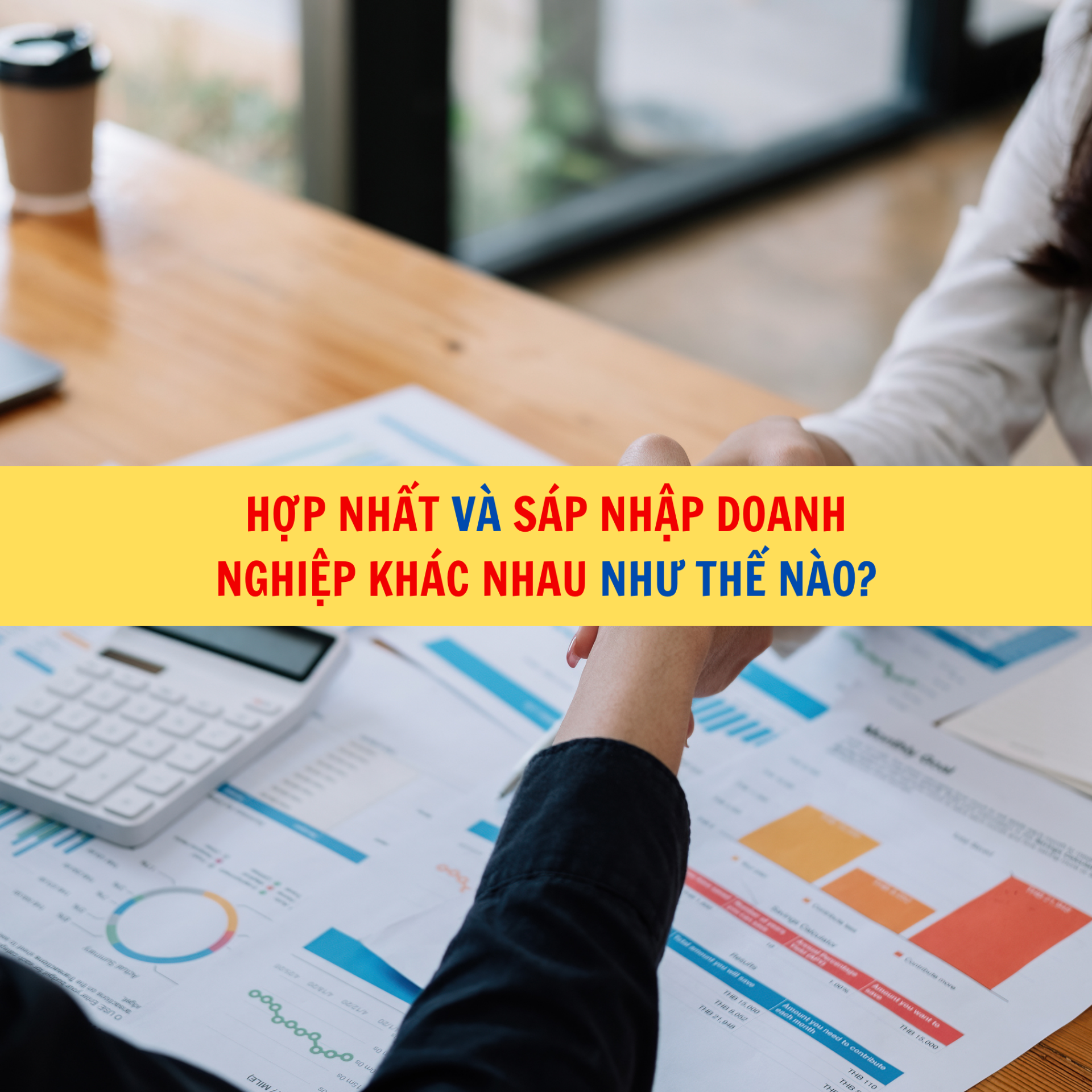 Hợp nhất v&agrave; s&aacute;p nhập doanh nghiệp kh&aacute;c nhau như thế n&agrave;o?
