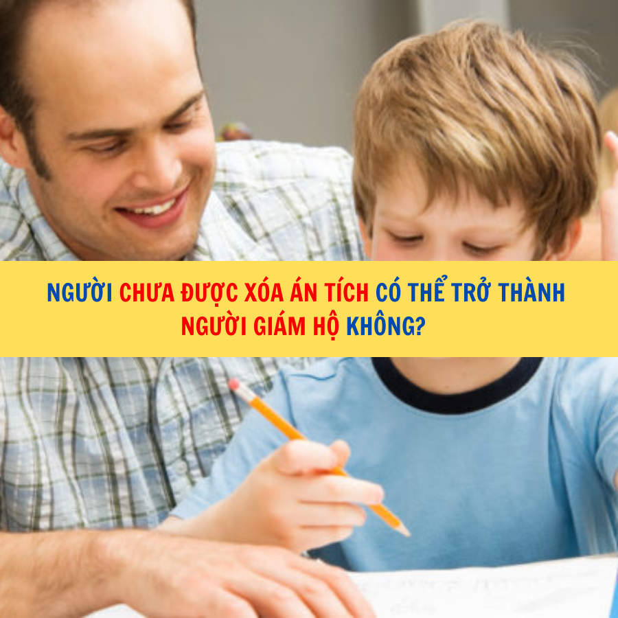 Người chưa được x&oacute;a &aacute;n t&iacute;ch c&oacute; thể trở th&agrave;nh người gi&aacute;m hộ kh&ocirc;ng?