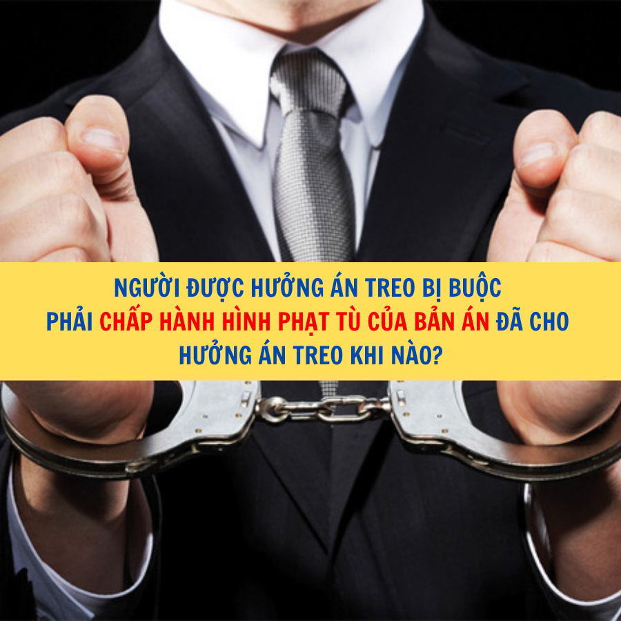 Người được hưởng &aacute;n treo bị buộc phải chấp h&agrave;nh h&igrave;nh phạt t&ugrave; của bản &aacute;n đ&atilde; cho hưởng &aacute;n treo khi n&agrave;o?