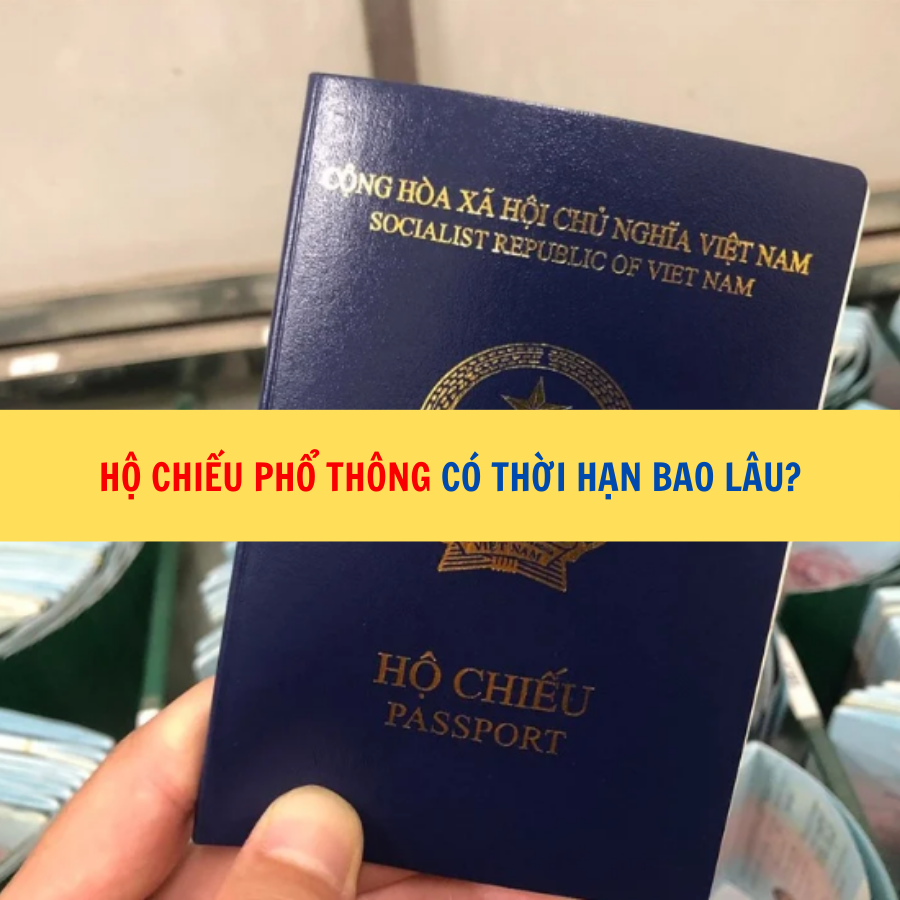 Hộ chiếu phổ th&ocirc;ng c&oacute; thời hạn bao l&acirc;u?