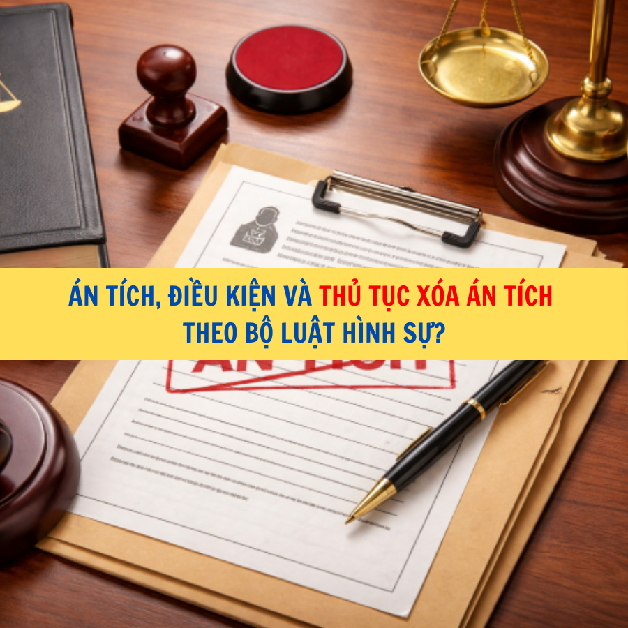 &Aacute;n t&iacute;ch, điều kiện v&agrave; thủ tục x&oacute;a &aacute;n t&iacute;ch theo Bộ luật H&igrave;nh sự?