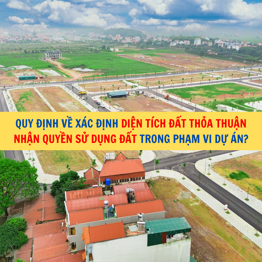 Quy định về xác định diện tích đất thỏa thuận nhận quyền sử dụng đất trong phạm vi dự án?