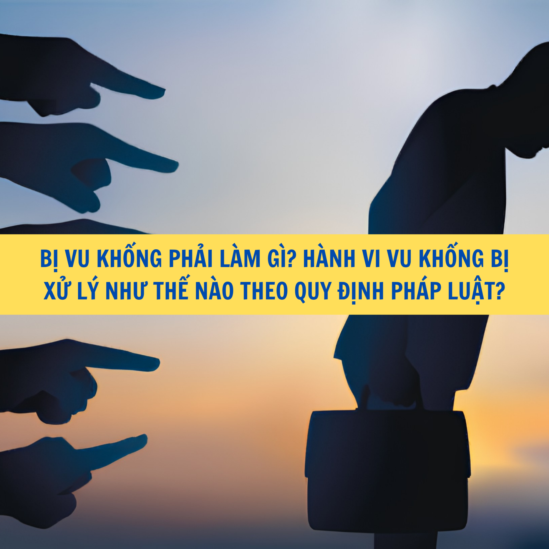 Bị vu khống phải làm gì? Hành vi vu khống bị xử lý như thế nào theo quy định pháp luật?