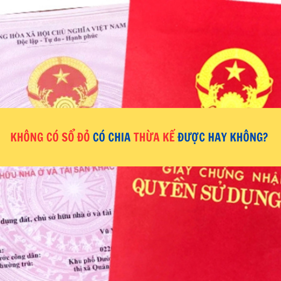 Không có sổ đỏ được chia thừa kế không?