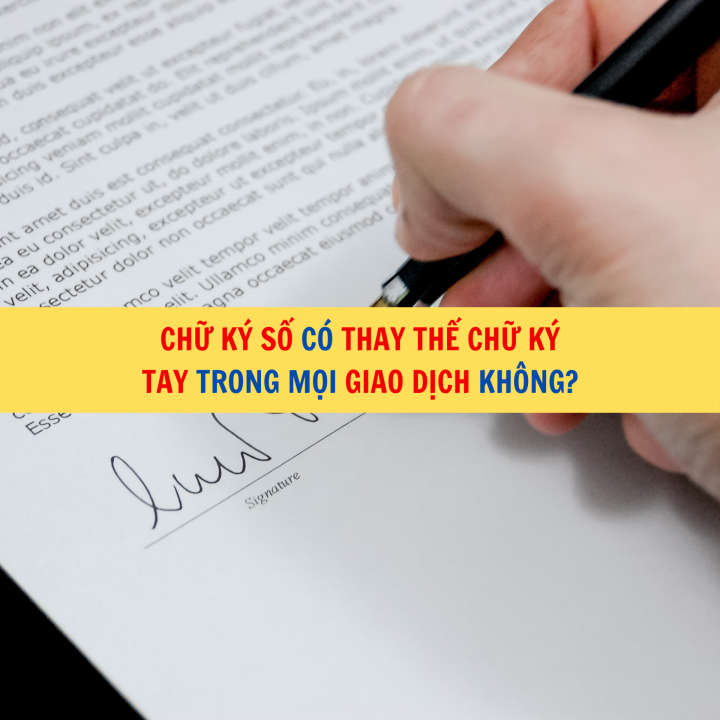 Chữ ký số có thay thế chữ ký tay trong mọi giao dịch không?
