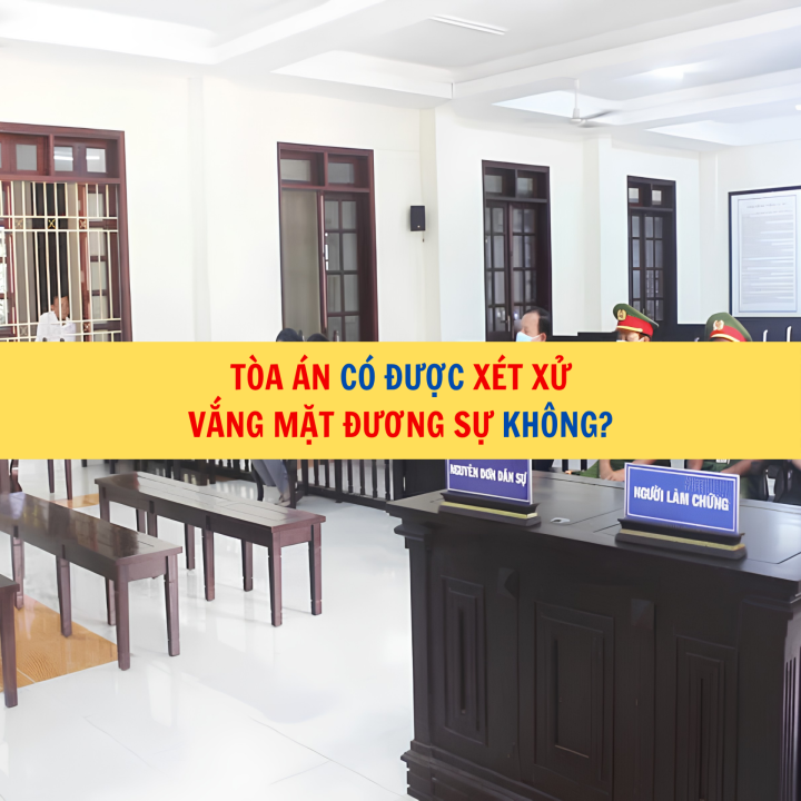 Tòa án có được xét xử vắng mặt đương sự không?