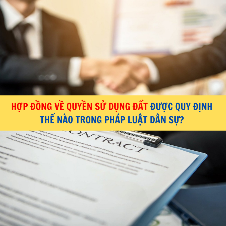 Hợp đồng về quyền sử dụng đất được quy định thế nào trong pháp luật dân sự?
