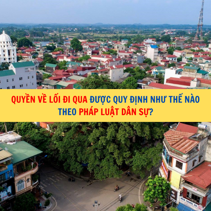Quyền về lối đi qua được quy định như thế nào theo pháp luật dân sự?