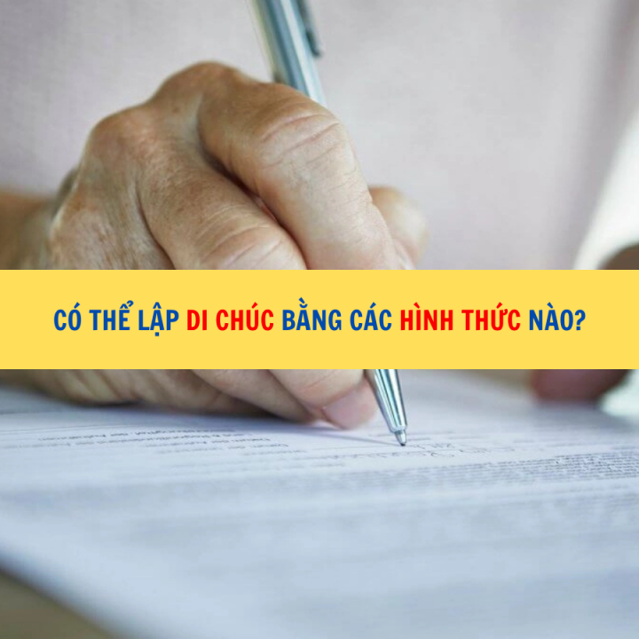 Có thể lập di chúc bằng các hình thức nào?