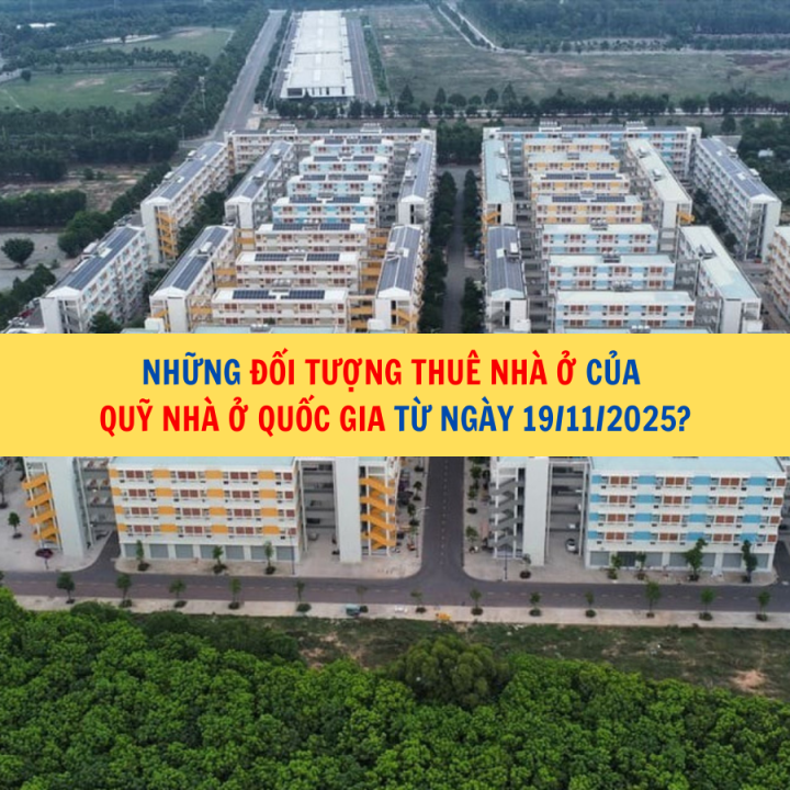 Những đối tượng thuê nhà ở của Quỹ nhà ở quốc gia từ ngày 19/11/2025?