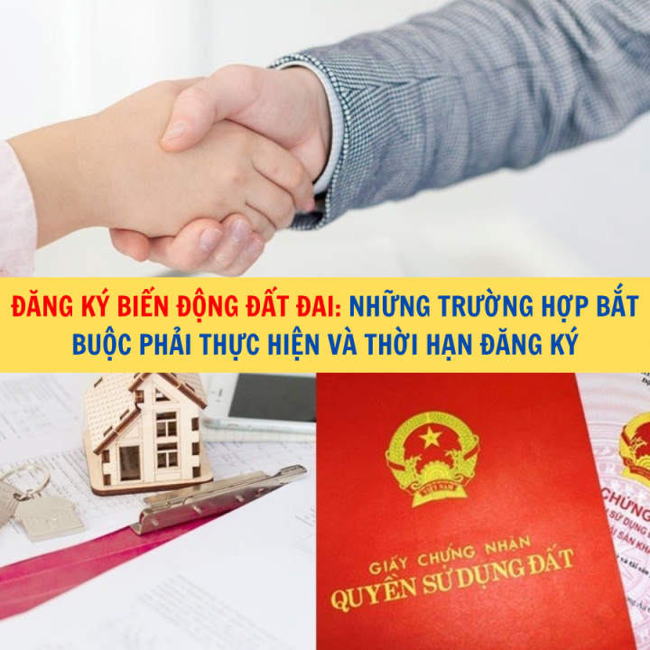 Đăng ký biến động đất đai: Những trường hợp bắt buộc phải thực hiện và thời hạn đăng ký
