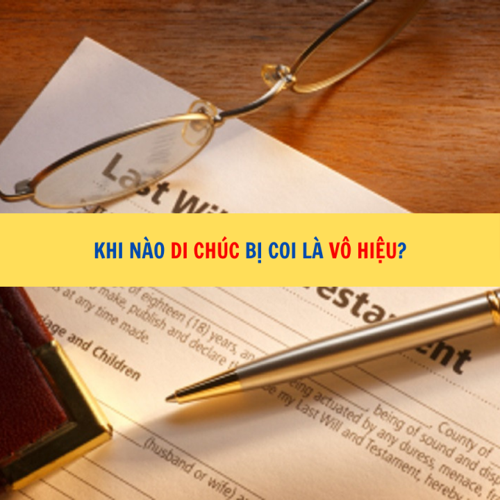 Khi nào di chúc bị coi là vô hiệu?