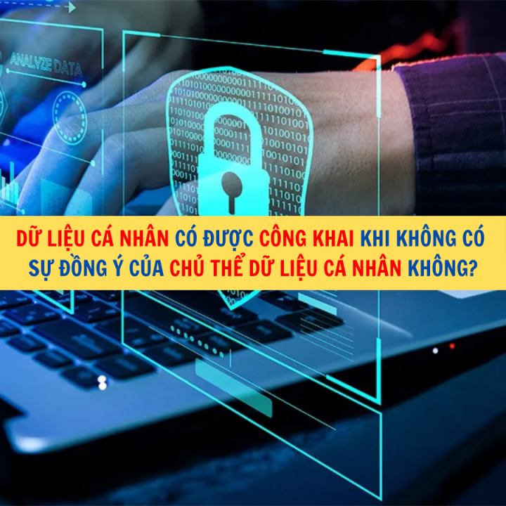 Dữ liệu cá nhân có được công khai khi không có sự đồng ý của chủ thể dữ liệu cá nhân không?