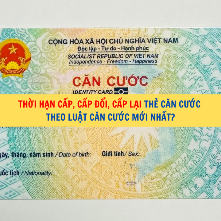 Thời hạn cấp, cấp đổi, cấp lại thẻ căn cước theo Luật Căn cước mới nhất?
