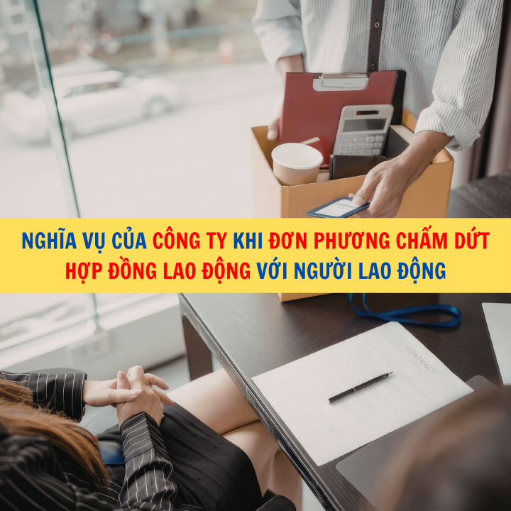 Nghĩa vụ của công ty khi đơn phương chấm dứt hợp đồng lao động với người lao động