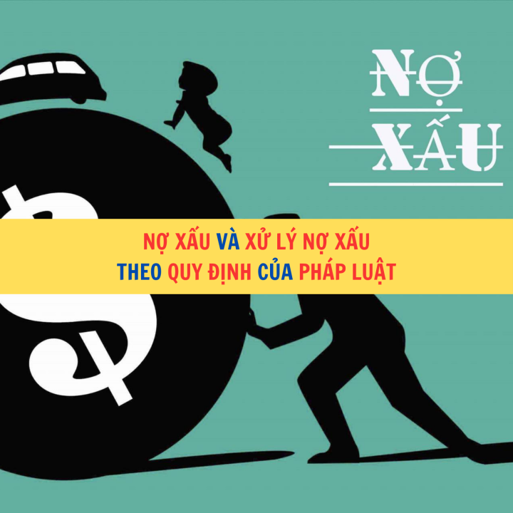 Nợ xấu và xử lý nợ xấu theo quy định của pháp luật