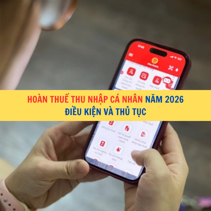 Hoàn thuế thu nhập cá nhân năm 2026: điều kiện và thủ tục