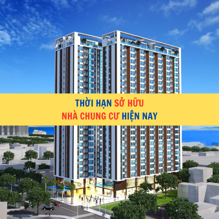 Thời hạn sở hữu nhà chung cư hiện nay