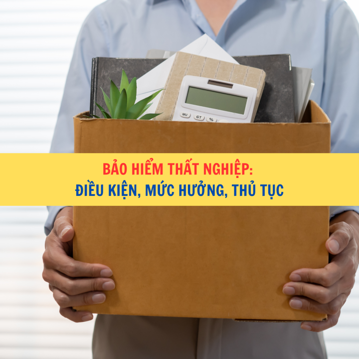 Bảo hiểm thất nghiệp: điều kiện, mức hưởng, thủ tục.