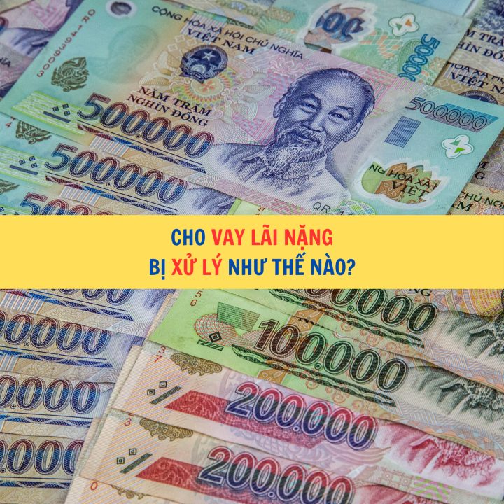Cho vay lãi nặng bị xử lý thế nào?