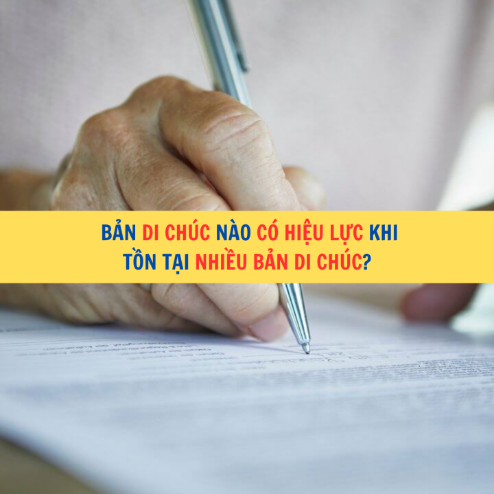 Bản di chúc nào có hiệu lực khi tồn tại nhiều bản di chúc?