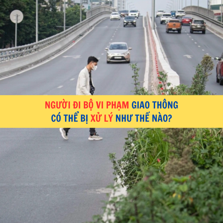 Người đi bộ vi phạm giao thông có thể bị xử lý như thế nào?
