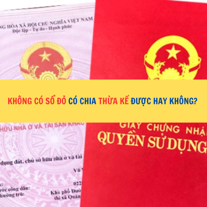 Không có sổ đỏ được chia thừa kế không?